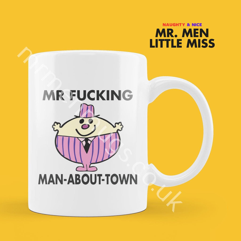 Official Mr F*CKING MAN ABOUT Town Personalised Coffee or Tea Cup, Funny Mr. Men Gift for Any Occasion Add your Name for Free