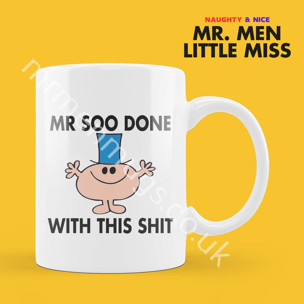 Official Mr SOO DONE WITH This Shit Personalised Coffee or Tea Cup, Funny Mr. Men Gift for Any Occasion Add your Name for Free