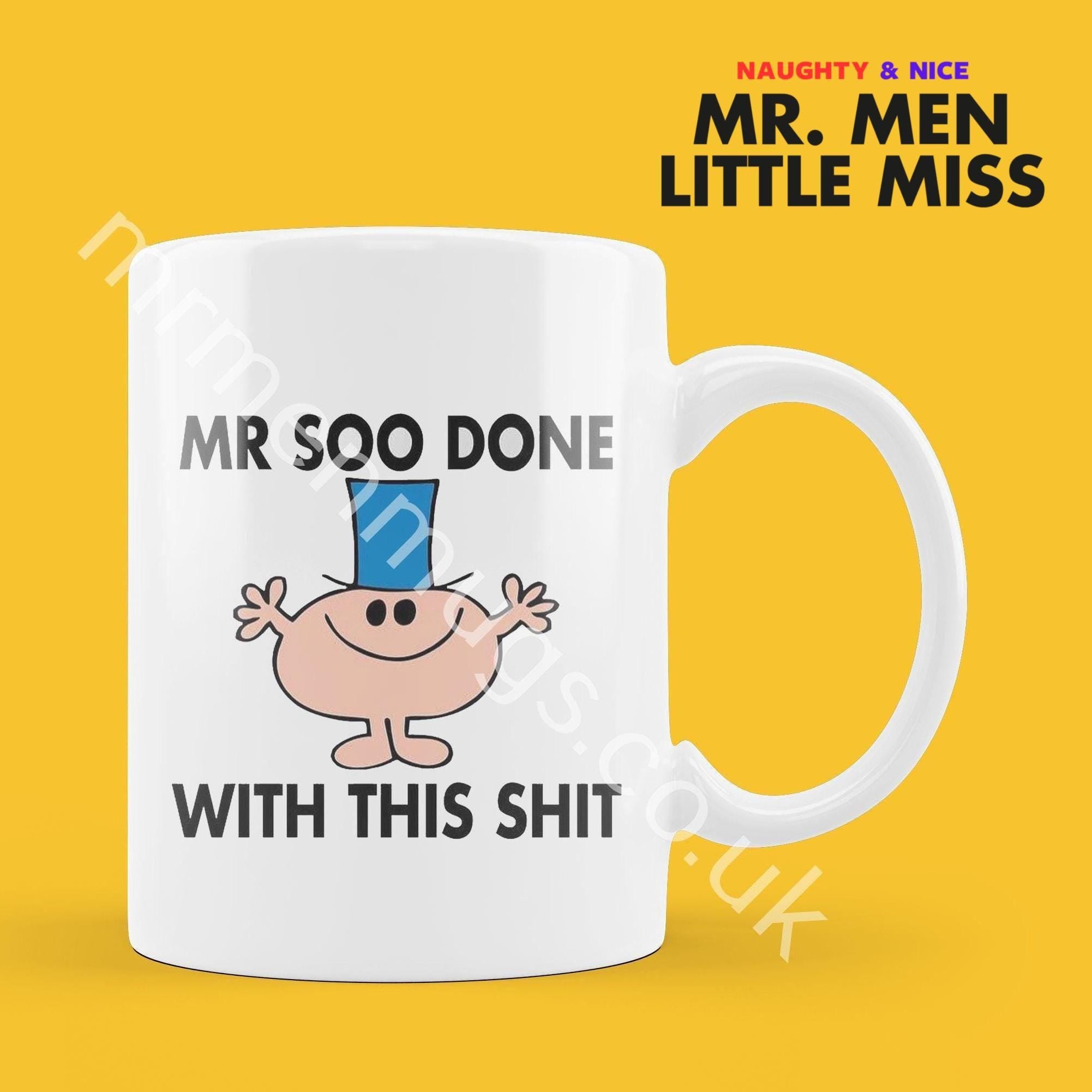 Official Mr SOO DONE WITH This Shit Personalised Coffee or Tea Cup, Funny Mr. Men Gift for Any Occasion Add your Name for Free