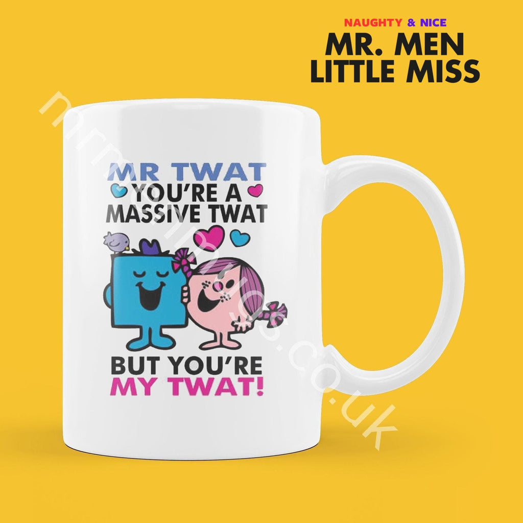 Official Mr TWAT YOU'RE A Massive Twat But My Twat Personalised Coffee or Tea Cup, Funny Mr. Men Gift for Any Occasion
