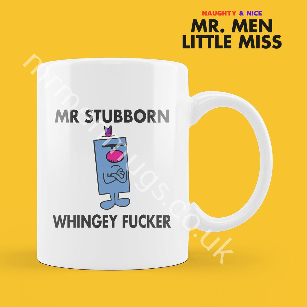Official Mr STUBBORN WHINGEY FUCKER Personalised Coffee or Tea Cup, Funny Mr. Men Gift for Any Occasion Add your Name for Free