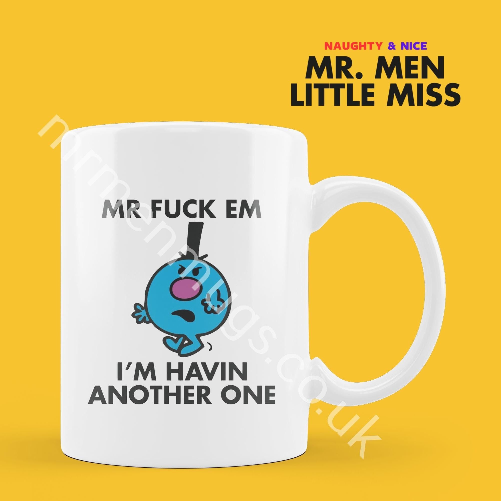 Official Mr Fuck Em I'm having Another One Coffee Mug Tea Cup, Personalised Present, Funny Mr Men Gift