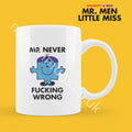 Official Mr NEVER F*CKING WRONG Personalised Coffee or Tea Cup, Funny Mr. Men Gift for Any Occasion Add your Name for Free