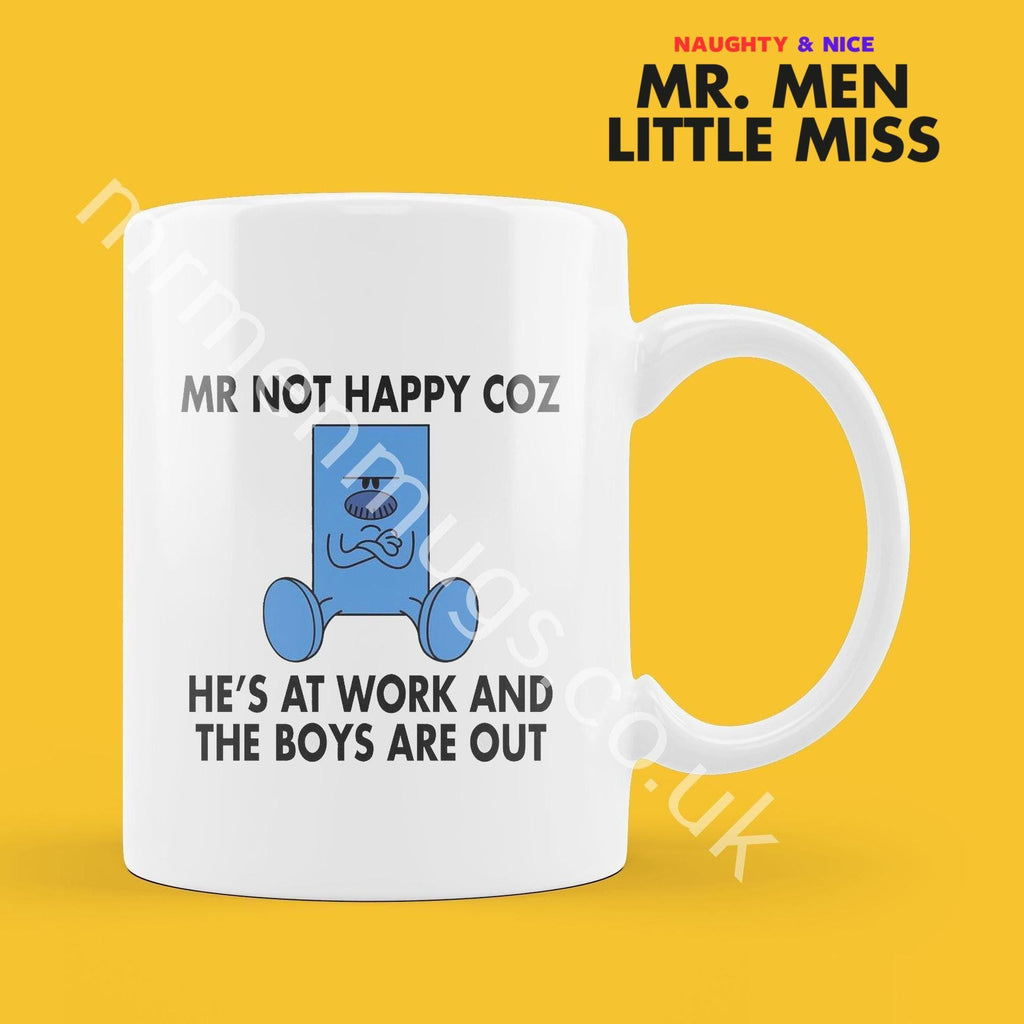 Official Mr NOT HAPPY COZ He's At Work And The Boys Are Out Personalised Coffee or Tea Cup, Funny Mr. Men Gift for Any Occasion