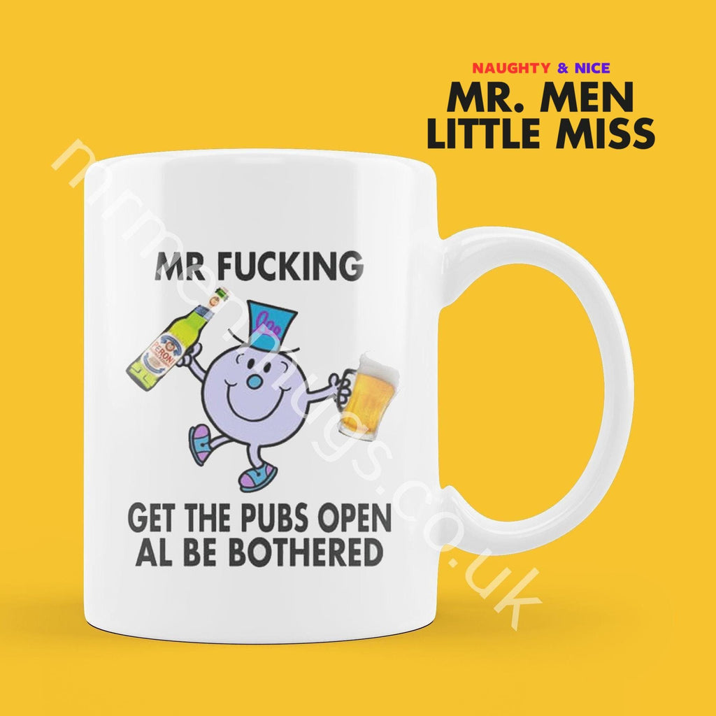 Official Mr F*CKING GET THE Pubs Open Personalised Coffee or Tea Cup, Funny Mr. Men Gift for Any Occasion Add your Name for Free