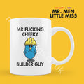 Official Mr F*CKING CHEEKY BUILDER Guy Personalised Coffee or Tea Cup, Funny Mr. Men Gift for Any Occasion Add your Name for Free